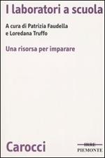 I laboratori a scuola. Una risorsa per imparare. Con CD-ROM