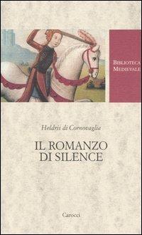 Il romanzo di Silence. Ediz. critica - Heldris di Cornovaglia - copertina