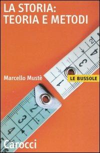 La storia: teoria e metodi - Marcello Mustè - copertina