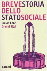 Breve storia dello Stato sociale - Fulvio Conti,Gianni Silei - copertina