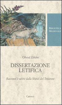 Dissertazione letifica. Racconti e satire della Shirâz del Trecento. Ediz. critica - 'Obeyd Zâkâni - copertina