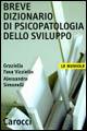Breve dizionario di psicopatologia dello sviluppo - Graziella Fava Vizziello,Alessandra Simonelli - copertina