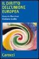 Il diritto dell'Unione Europea. Dinamiche e istituzioni dell'integrazione - Antonio Marchesi,Giuliana Scotto - copertina