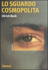 Lo sguardo cosmopolita - Ulrich Beck - copertina