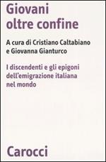 Giovani oltre confine. I discendenti e gli epigoni dell'emigrazione italiana nel mondo