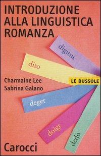Introduzione alla linguistica romanza - Charmaine Lee,Sabrina Galano - copertina