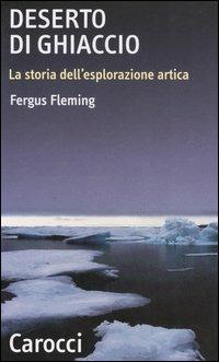 Deserto di ghiaccio. La storia dell'esplorazione artica -  Fergus Fleming - copertina