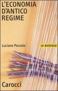 L' economia d'antico regime -  Luciano Pezzolo - copertina