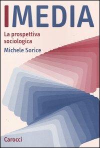 I media. La prospettiva sociologica - Michele Sorice - copertina