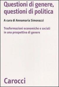 Questioni di genere, questioni di politica. Un'analisi delle trasformazioni economiche e sociali in una prospettiva di genere - copertina