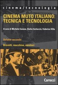 Cinema muto italiano: tecnica e tecnologia. Vol. 2: Brevetti, macchine, mestieri. - copertina