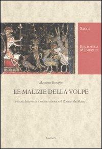 Le malizie della volpe. Parola letteraria e motivi etnici nel Roman de Renart - Massimo Bonafin - copertina