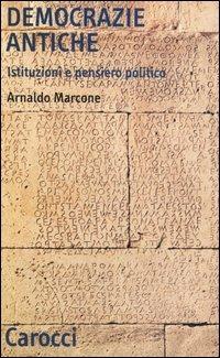 Democrazie antiche. Istituzioni e pensiero politico - Arnaldo Marcone - copertina