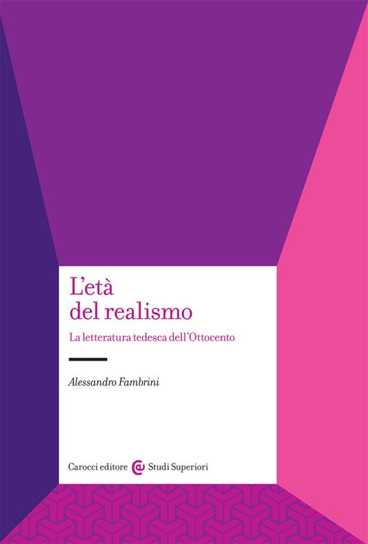 L' età del realismo. La letteratura tedesca dell'Ottocento - Alessandro Fambrini - copertina