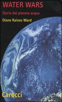 Water Wars. Storie dal pianeta acqua -  Diane R. Ward - copertina