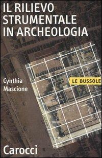 Il rilievo strumentale in archeologia - Cynthia Mascione - copertina