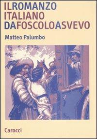 Il romanzo italiano da Foscolo a Svevo - Matteo Palumbo - copertina