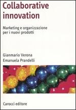 Collaborative innovation. Marketing e organizzazione per i nuovi prodotti