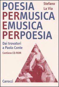 Poesia per musica e musica per poesia. Dai trovatori a Paolo Conte. Con CD-ROM - Stefano La Via - copertina