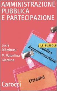 Amministrazione pubblica e partecipazione -  Lucia D'Ambrosi, M. Valentina Giardina - copertina