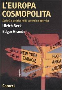 L' Europa cosmopolita. Società e politica nella seconda modernità -  Ulrich Beck, Edgar Grande - copertina