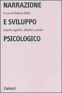 Narrazione e sviluppo psicologico. Aspetti cognitivi, affettivi e sociali - copertina