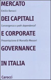 Mercato dei capitali e corporate governance in Italia. Convergenza o «path dependence»? - Emilio Barucci - copertina