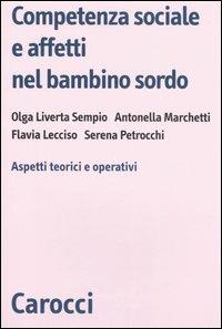 Competenza sociale e affetti nel bambino sordo. Aspetti teorici e operativi - copertina