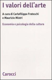 I valori dell'arte. Economia e psicologia della cultura - copertina