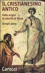 Il cristianesimo antico dalle origini al Concilio di Nicea