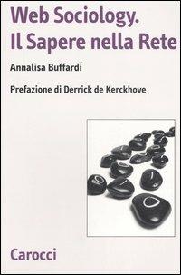 Web sociology. Il sapere nella rete - Annalisa Buffardi - copertina