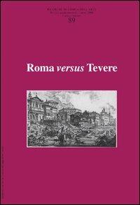 Ricerche di storia dell'arte. Vol. 89: Roma versus Tevere. - copertina