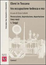 Ebrei in Toscana tra occupazione tedesca e RSI. Persecuzione, depredazione, deportazione (1943-1945)