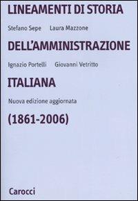 Lineamenti di storia dell'amministrazione italiana (1861-2006) - Stefano Sepe,Laura Mazzone,Ignazio Portelli - copertina