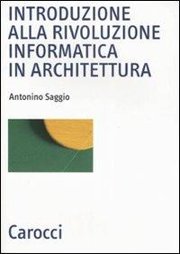 Introduzione alla rivoluzione informatica in architettura - Antonino Saggio - copertina