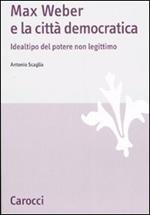 Max Weber e la città democratica. Idealtipo del potere non legittimo