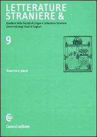 Letterature straniere &. Quaderni della Facoltà di lingue e letterature straniere dell'Università degli studi di Cagliari. Vol. 9: Guerra e pace. - copertina