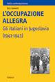 L' occupazione allegra. Gli italiani in Jugoslavia (1941-1943) - Eric Gobetti - copertina