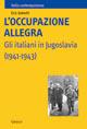 L' occupazione allegra. Gli italiani in Jugoslavia (1941-1943) - Eric Gobetti - copertina
