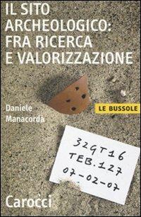 Il sito archeologico: fra ricerca e valorizzazione - Daniele Manacorda - copertina