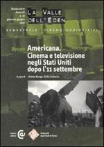 La valle dell'Eden (2007). Vol. 18: Dossier Americana. Cinema e televisione negli Stati Uniti dopo l'11 settembre.