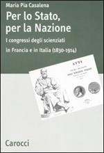 Per lo stato, per la nazione. I congressi degli scienziati in Francia e in Italia (1830-1914)