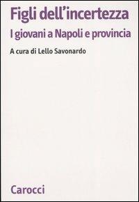 Figli dell'incertezza. I giovani a Napoli e provincia - copertina