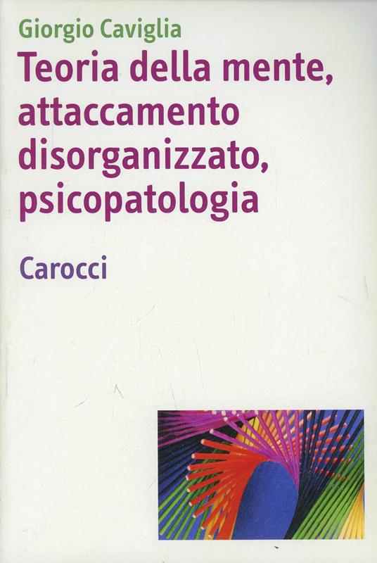 Teoria della mente, attaccamento disorganizzato, psicopatologia - Giorgio Caviglia - copertina