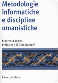 Metodologie informatiche e discipline umanistiche - Francesca Tomasi - copertina