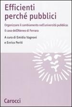 Efficienti perché pubblici. Organizzare il cambiamento nell'università pubblica: il caso dell'Ateneo di Ferrara
