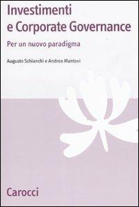 Investimenti e corporate governance. Per un nuovo paradigma - Augusto Schianchi,Andrea Mantovi - copertina