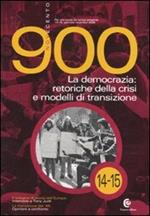 Novecento (2007) vol. 14-15: La democrazia: retoriche della crisi e modelli di transizione.