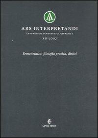 Ars interpretandi. Vol. 12: Ermeneutica, filosofia pratica, diritti. - copertina