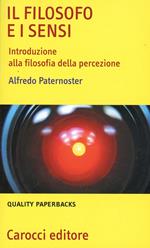 Il filosofo e i sensi. Introduzione alla filosofia della percezione